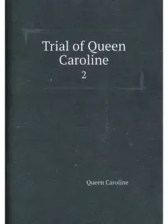 Trial of Queen Caroline. 2