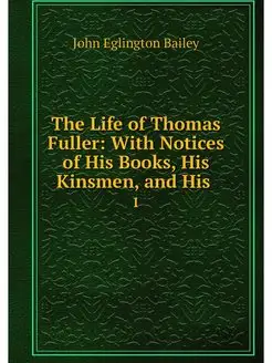 The Life of Thomas Fuller With Notic