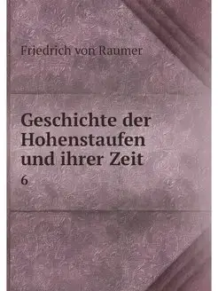 Geschichte der Hohenstaufen und ihrer