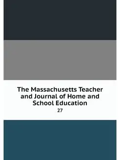 The Massachusetts Teacher and Journal