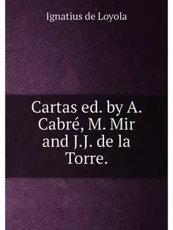 Cartas ed. by A. Cabré, M. Mir and J.J. de la Torre