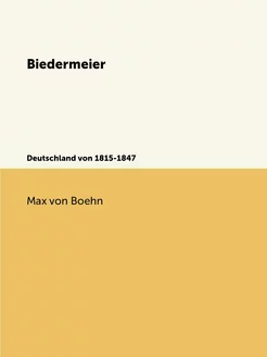 Biedermeier. Deutschland von 1815-1847