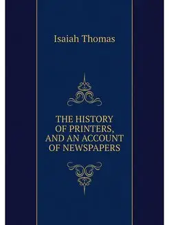 THE HISTORY OF PRINTERS, AND AN ACCOU