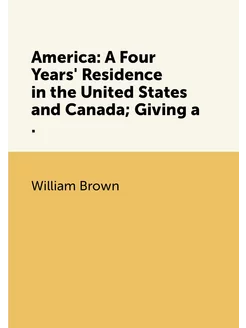 America A Four Years' Residence in the United State