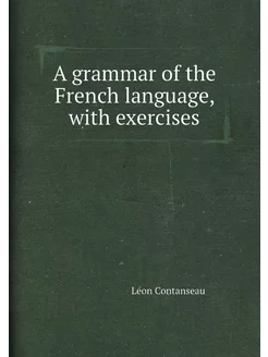 A grammar of the French language, with exercises