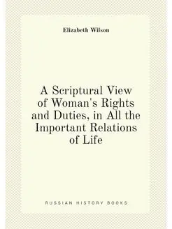 A Scriptural View of Woman's Rights and Duties, in A