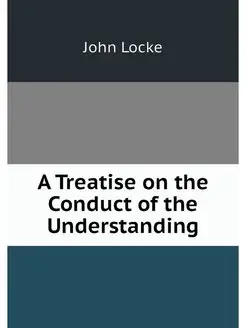 A Treatise on the Conduct of the Unde