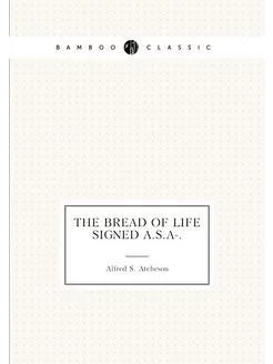 The bread of life signed A.S.A-