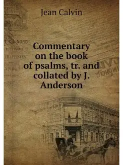 Commentary on the book of psalms, tr