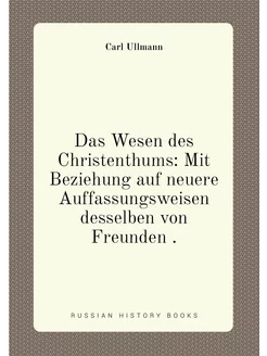 Das Wesen des Christenthums Mit Beziehung auf neuer