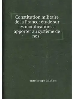 Constitution militaire de la France étude sur les m