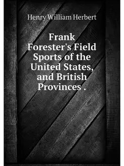 Frank Forester's Field Sports of the