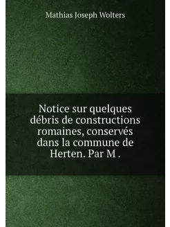 Notice sur quelques débris de constructions romaines