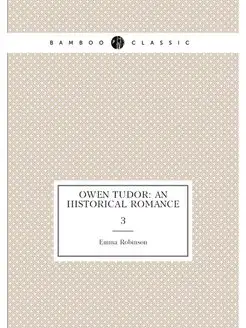 Owen Tudor An Historical Romance. 3