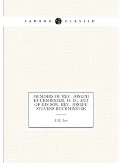 Memoirs of Rev. Joseph Buckminster, D. D, and of Hi