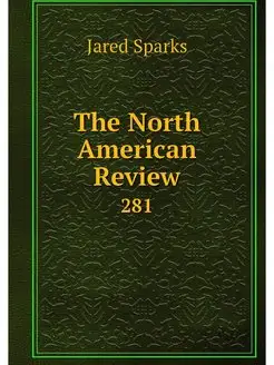 The North American Review. 281