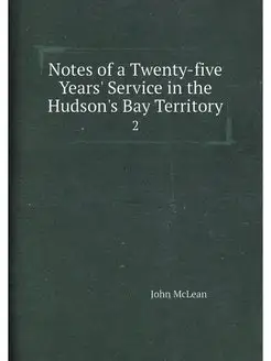 Notes of a Twenty-five Years' Service in the Hudson'