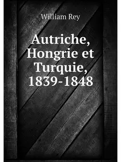 Autriche, Hongrie et Turquie, 1839-1848