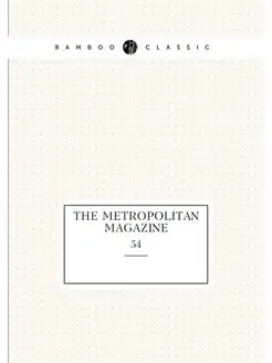 THE METROPOLITAN MAGAZINE. 54