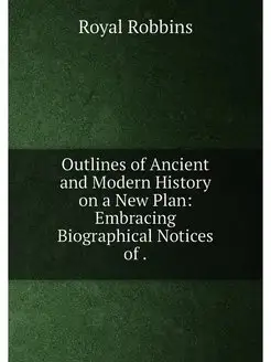 Outlines of Ancient and Modern Histor