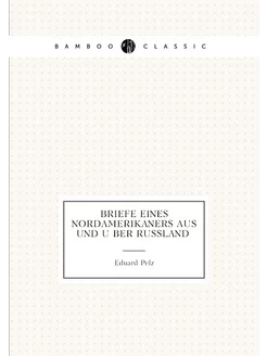 Briefe eines Nordamerikaners aus und über Russland