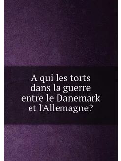 A qui les torts dans la guerre entre le Danemark et