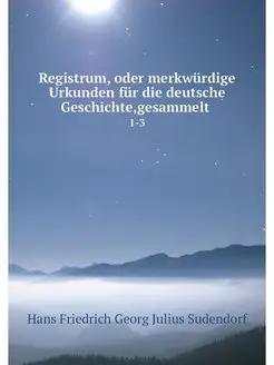 Registrum, oder merkwurdige Urkunden