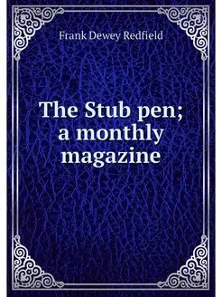 The Stub pen a monthly magazine