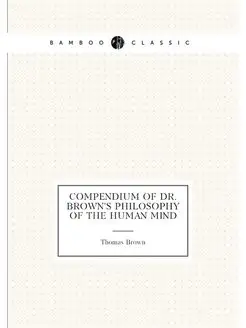 Compendium of Dr. Brown's Philosophy of the Human Mind