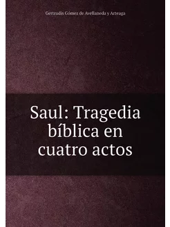 Saul Tragedia bíblica en cuatro actos