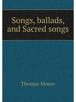 Songs, ballads, and Sacred songs