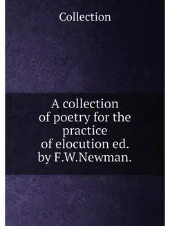 A collection of poetry for the practice of elocution