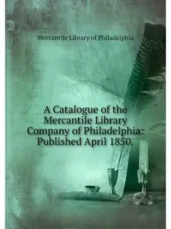 A Catalogue of the Mercantile Library