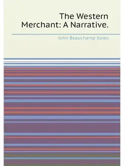 The Western Merchant A Narrative