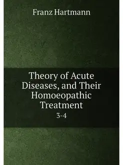 Theory of Acute Diseases, and Their Homoeopathic Tre