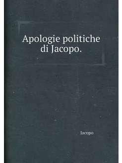 Apologie politiche di Jacopo