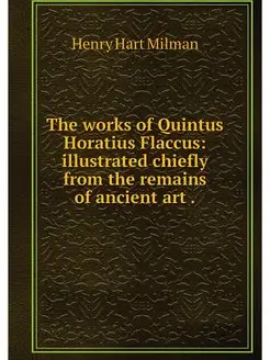 The works of Quintus Horatius Flaccus