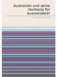 Australien und seine Vortheile für Auswanderer