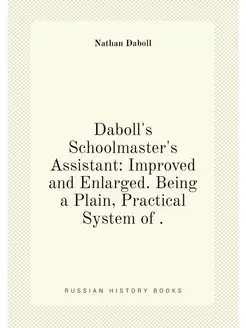 Daboll's Schoolmaster's Assistant Improved and Enla