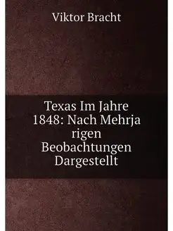 Texas Im Jahre 1848 Nach Mehrja rigen Beobachtung