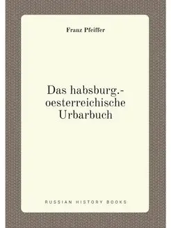 Das habsburg.-oesterreichische Urbarbuch