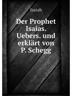 Der Prophet Isaias. Uebers. und erkla