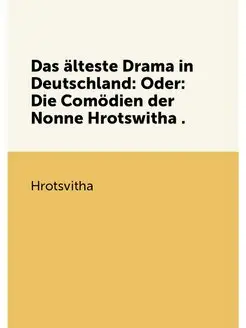 Das älteste Drama in Deutschland Oder Die Comödien