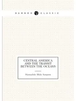 Central America and the Transit Between the Oceans