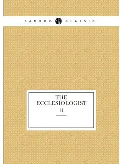 The Ecclesiologist. 11