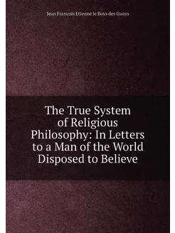 The True System of Religious Philosophy In Letters