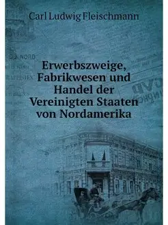 Erwerbszweige, Fabrikwesen und Handel