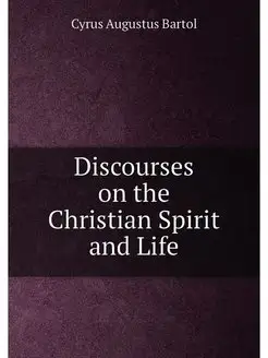 Discourses on the Christian Spirit and Life