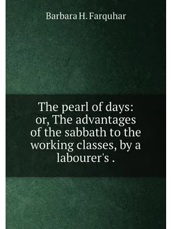 The pearl of days or, The advantages of the sabbath