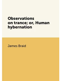 Observations on trance or, Human hybernation